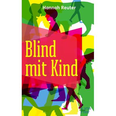 Blind mit Kind, Taschenbuch von Hannah Reuter, W_orten & meer, 978-3-945644-23-2
