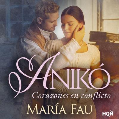 Anikó. Corazones en conflicto - María Fau, Audio, 9791370176921