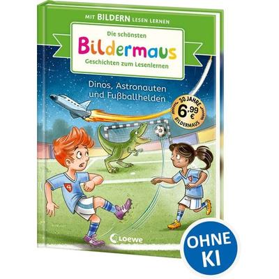 Die schönsten Bildermaus-Geschichten zum Lesenlernen - Dinos, Astronauten und Fußballhelden, Gebundene Ausgabe von , Loewe, 978-3-7432-2300-4