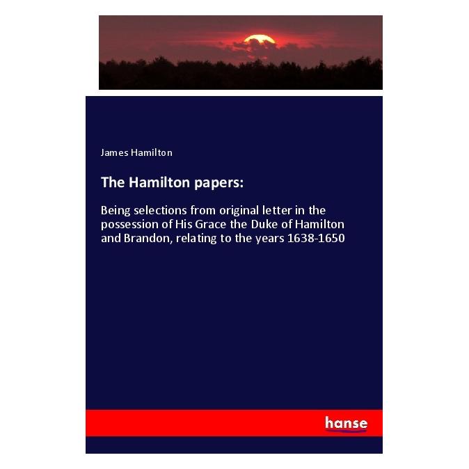 Hansebooks The Hamilton papers: (Englisch, Softcover, James Hamilton) (56046592)