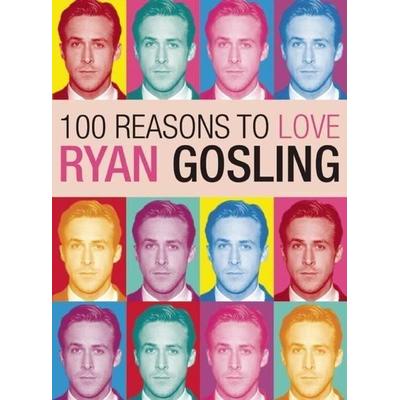 100 Reasons to Love Ryan Gosling, Taschenbuch von Joanna Benecke, Plexus Publishing, 978-0-85965-501-9