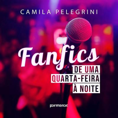Fanfics de uma quarta-feira à noite - Camila Pelegrini, Audio, 9786554357470