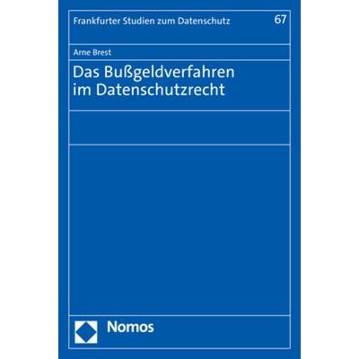 Das Bußgeldverfahren im Datenschutzrecht, Taschenbuch von Arne Brest, Nomos, 978-3-7560-0240-5