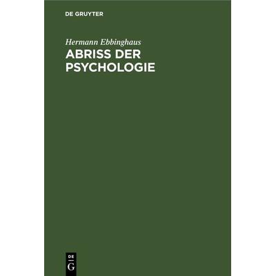 Abriss der Psychologie, Gebundene Ausgabe von Hermann Ebbinghaus, De Gruyter, 978-3-11-266805-4