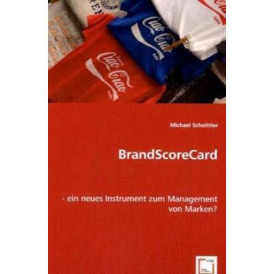 Schnittler, M: BrandScoreCard, Taschenbuch von Michael Schnittler, VDM, 978-3-639-06633-3