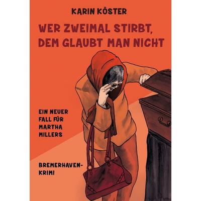 Wer zweimal stirbt, dem glaubt man nicht, Taschenbuch von Karin Köster, BoD – Books on Demand, 978-3-7347-5487-6