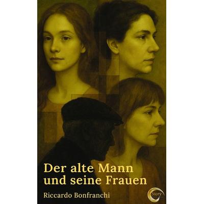 Der alte Mann und seine Frauen, Taschenbuch von Riccardo Bonfranchi, GRIN, 978-3-389-16560-7
