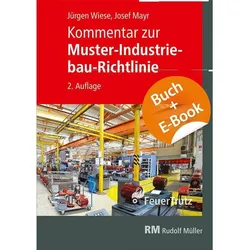 Kommentar zur Muster-Industriebau-Richtlinie - mit E-Book (PDF), Fachbücher von Jürgen Wiese, Josef Mayr