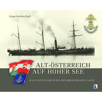 Alt-Österreich auf hoher See, Gebundene Ausgabe von Gregor Gatscher-Riedl, KRAL, 978-3-99024-682-5