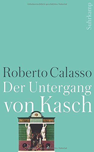Roberto Calasso - Der Untergang von Kasch (suhrkamp taschenbuch) - Preis vom 11.10.2026 03:10:56 h