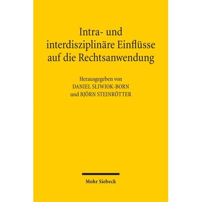 Intra- und interdisziplinäre Einflüsse auf die Rechtsanwendung, Taschenbuch von , Mohr Siebeck, 978-3-16-155141-3