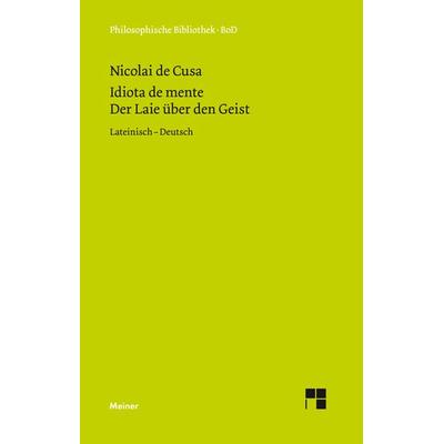 Idiota de mente. Der Laie über den Geist, Gebundene Ausgabe von Nikolaus Kues, Meiner, F, 978-3-7873-0975-7