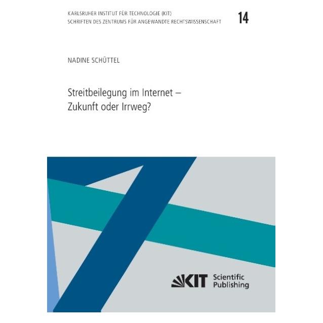 KIT Scientific Publishing Streitbeilegung im Internet - Zukunft oder Irrweg? (Deutsch, Softcover, Nadine Schüttel) (35159975)