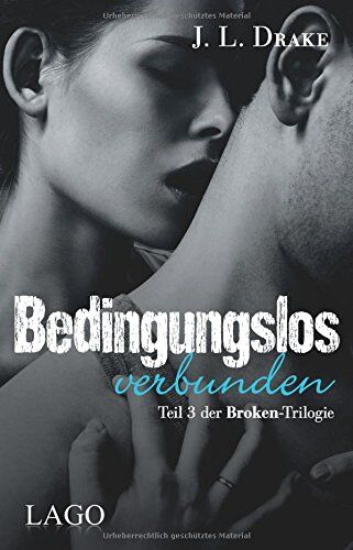 Drake, J. L. - Bedingungslos verbunden: Teil 3 der Broken-Trilogie - Preis vom 01.10.2026 17:08:56 h