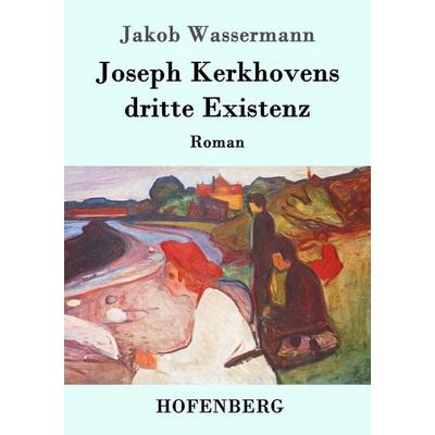 Joseph Kerkhovens dritte Existenz, Taschenbuch von Jakob Wassermann, Hofenberg, 978-3-8430-8928-9