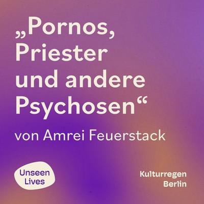 Pornos, Priester und andere Psychosen - Amrei Feuerstack, Audio, 9783960970279