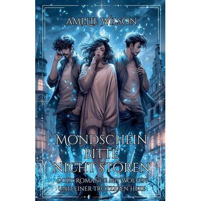 Mondschein bitte nicht stören, Taschenbuch von Amelie Wilson, The Morgan-Stanwood Publishing Group