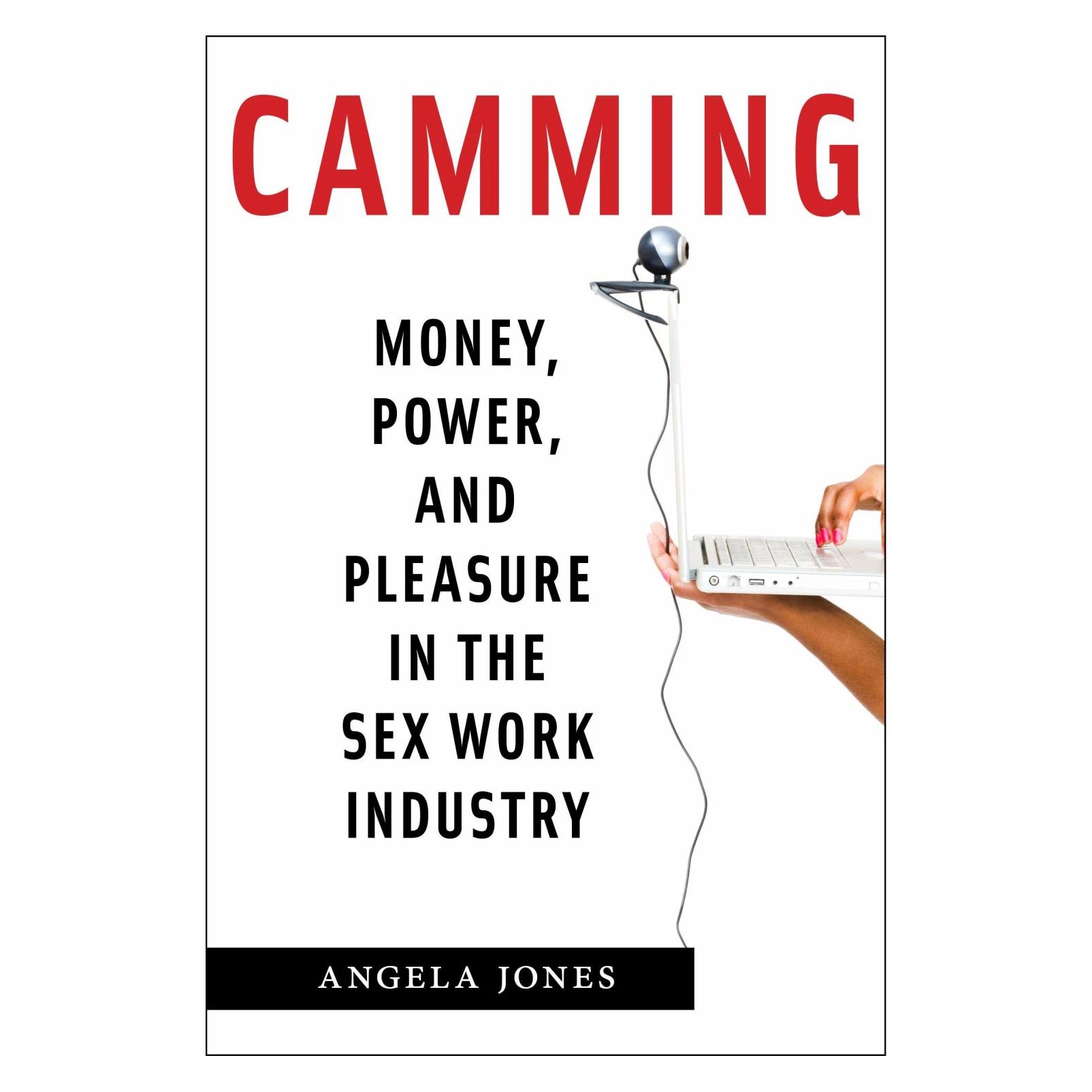 New York University Camming: Money, Power, and Pleasure in the Sex Work Industry (Englisch, Angela Jones) (45792804)