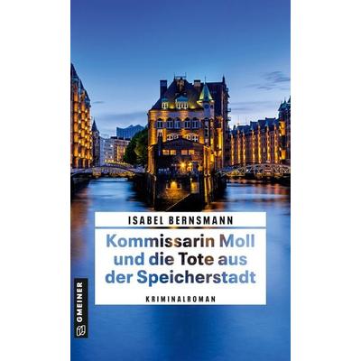 Kommissarin Moll und die Tote aus der Speicherstadt, Taschenbuch von Isabel Bernsmann, Gmeiner-Verlag, 978-3-8392-0367-5