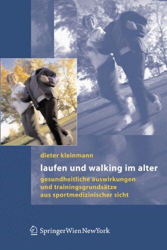 Dieter Kleinmann - Laufen und Walking im Alter: Gesundheitliche Auswirkungen und Trainingsgrundsätze aus sportmedizinischer Sicht: Gesundheitliche Auswirkungen Und Trainingsgrundsatze Aus Sportmedizinischer Sicht - Preis vom 13.10.2026 11:25:28 h