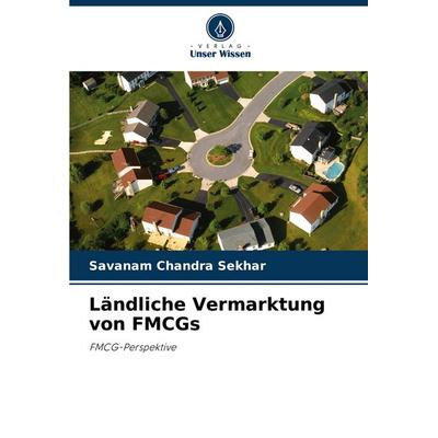 Ländliche Vermarktung von FMCGs, Taschenbuch von Savanam Chandra Sekhar, Verlag Unser Wissen, 978-620-7-00705-9