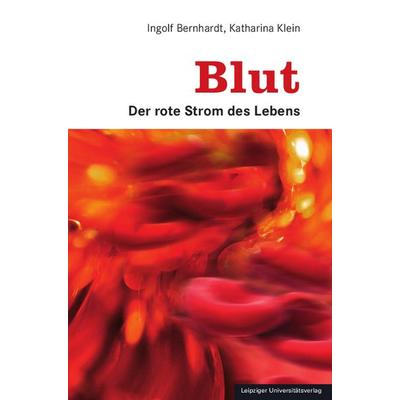 Blut, Taschenbuch von Ingolf Bernhardt,Katharina Klein, Leipziger Uni-Vlg, 978-3-96023-648-1