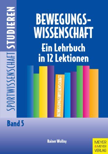 Rainer Wollny - Bewegungswissenschaft. Eine Lehrbuch in 12 Lektionen - Preis vom 10.10.2026 11:48:34 h