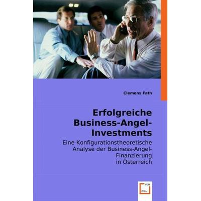 Fath, C: Erfolgreiche Business-Angel-Investments, Taschenbuch von Clemens Fath, VDM, 978-3-8364-8727-6
