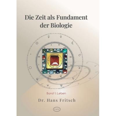 Die Zeit als Fundament der Biologie, Gebundene Ausgabe von Hans Fritsch, Tredition, 978-3-384-16220-5