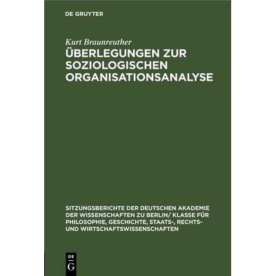 Überlegungen zur soziologischen Organisationsanalyse, Gebundene Ausgabe von Kurt Braunreuther, De Gruyter, 978-3-11-256435-6