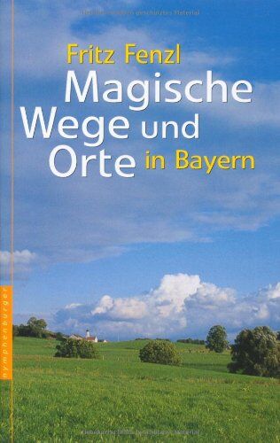 Fritz Fenzl - Magische Wege und Orte in Bayern - Preis vom 13.10.2026 11:25:28 h