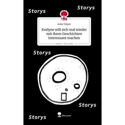 Evelyne will sich mal wieder mit ihren Geschichten interessant machen. Life is a Story - story.one, Gebundene Ausgabe von Anke Hüper, Storylution,
