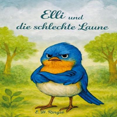 Elli und die schlechte Laune, Taschenbuch von E. H.Ringie, BoD – Books on Demand, 978-3-695-18776-8