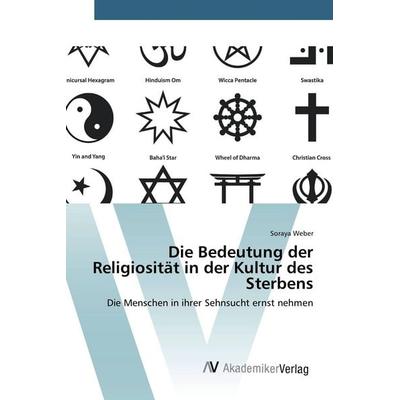 Die Bedeutung der Religiosität in der Kultur des Sterbens, Taschenbuch von Soraya Weber, AV Akademikerverlag, 978-620-2-21250-2