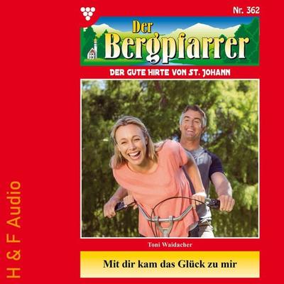 Mit dir kam das Glück zu mir - Toni Waidacher, Audio, 9783965198432