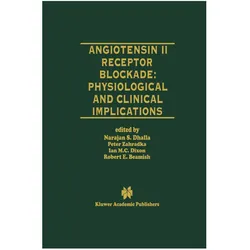 Angiotensin II Receptor Blockade Physiological and Clinical Implications, Fachbücher von Ian M. C. Dixon, Robert E. Beamish, Peter Zahradka, Naranjan S. Dhalla