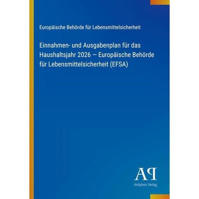 Einnahmen- und Ausgabenplan für das Haushaltsjahr 2026 - Europäische Behörde für Lebensmittelsicherheit (EFSA), Taschenbuch von Europäische Behörde
