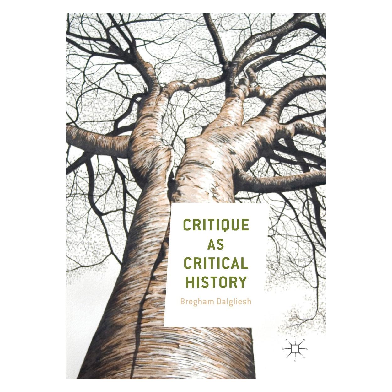 Springer Dalgliesh:Critique as Critical History (Englisch, Hardcover, Bregham Dalgliesh) (9783319610085)