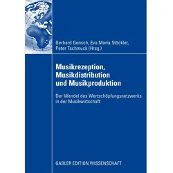 Musikrezeption, Musikdistribution und Musikproduktion, Fachbücher von Peter Tschmuck, Eva M. Stöckler, Gerhard Gensch