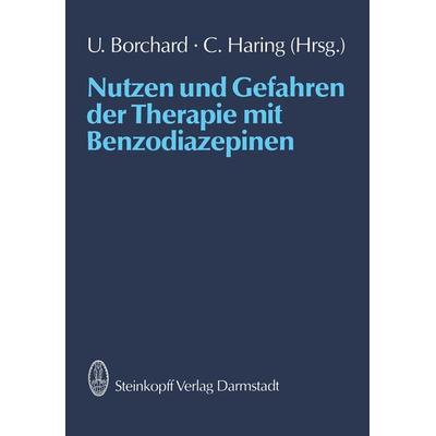 Nutzen und Gefahren der Therapie mit Benzodiazepinen, Taschenbuch von U. Borchard,C. Haring, Steinkopff, 978-3-642-85359-3
