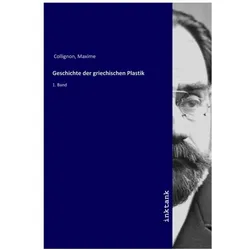 Geschichte der griechischen Plastik, Fachbücher von Maxime Collignon