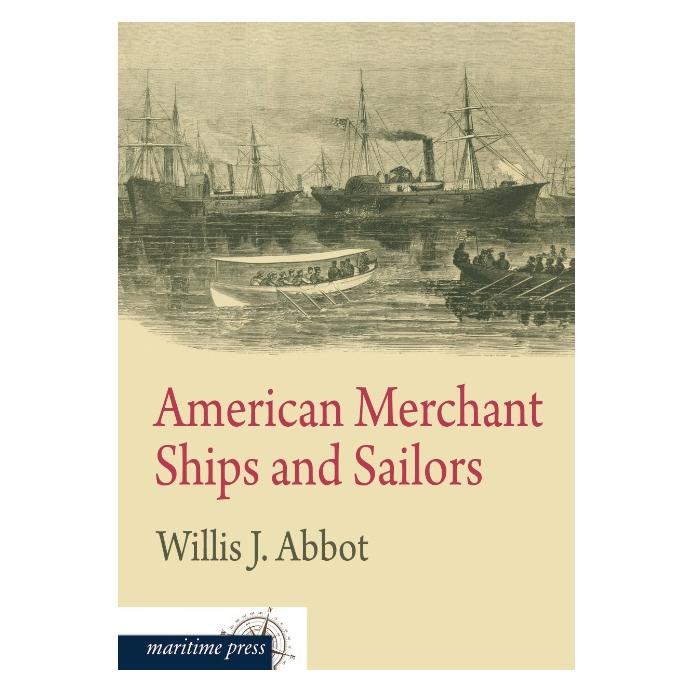 Maritime Press American Merchant Ships and Sailors (Deutsch, Softcover, Willis J Abbot) (55523524)