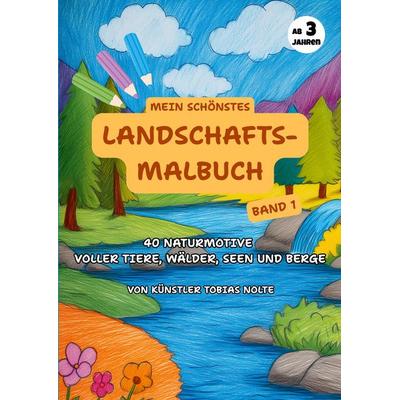 Mein schönstes Landschafts-Malbuch, Taschenbuch von Tobias Nolte, BoD – Books on Demand, 978-3-695-10247-1