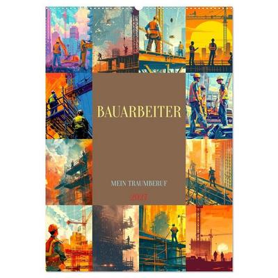 Bauarbeiter - Mein Traumberuf (Wandkalender 2027 DIN A2 hoch), CALVENDO Monatskalender