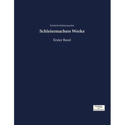 Schleiermachers Werke, Taschenbuch von Friedrich Schleiermacher, Verlag der Wissenschaften, 978-3-95700-752-0