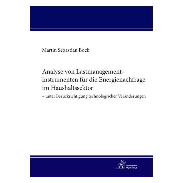 Apprimus Analyse von Lastmanagementinstrumenten für die Energienachfrage im Haushaltssektor - unter Berücksic (Deutsch, Softcover, Martin Bock) (55841776)