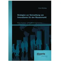 Strategien zur Vermarktung von Innovationen für den Massenmarkt: Best Practice- und Literaturrech..., Fachbücher von Anna Olenberg