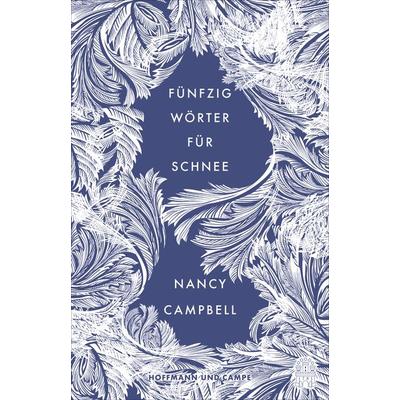 Fünfzig Wörter für Schnee, Gebundene Ausgabe von Nancy Campbell, Hoffmann Und Campe