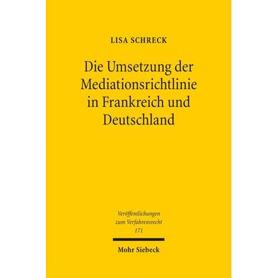 Die Umsetzung der Mediationsrichtlinie in Frankreich und Deutschland, Taschenbuch von Lisa Schreck, Mohr Siebeck, 978-3-16-158964-5