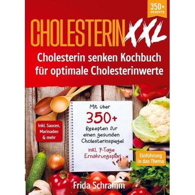 Cholesterin XXL - Cholesterin senken Kochbuch für optimale Cholesterinwerte, Taschenbuch von Frida Schramm, Bookmundo, 978-94-037-1389-2